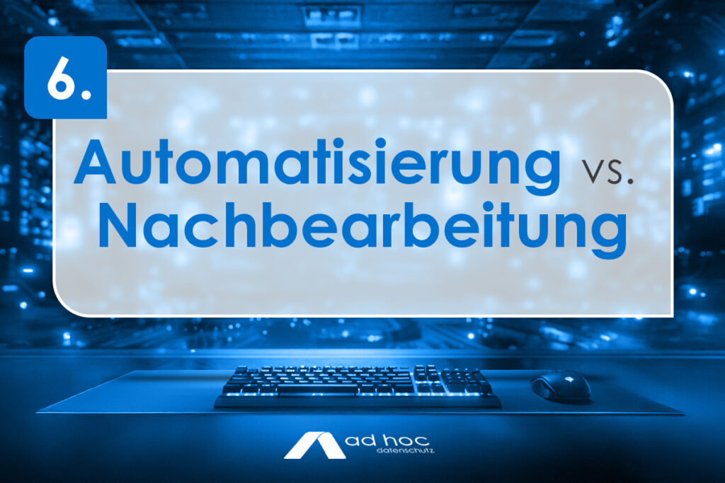 Automatisierung vs. Nachbearbeitung